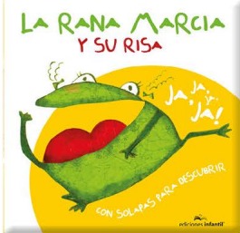 LIBRO COLECCIÓN HISTORIAS CON SOLAPAS - LA RANA MARCIA Y SU RISA EDICIONES INFANTIL  (374-8)